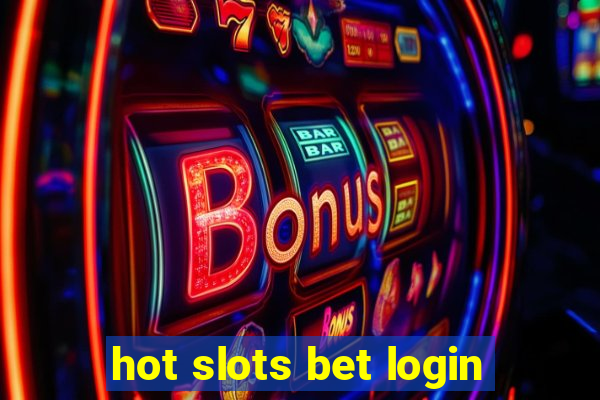 hot slots bet login